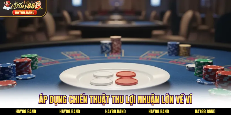 Áp dụng chiến thuật thu lợi nhuận lớn về ví
