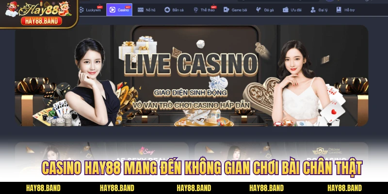 Casino HAY88 mang đến không gian chơi bài chân thật
