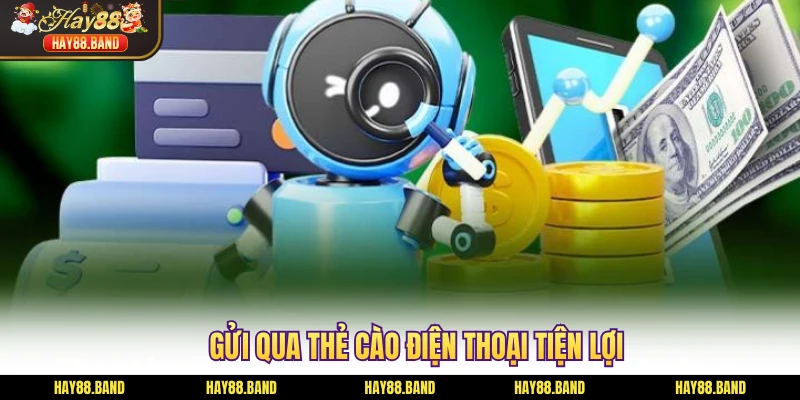 Gửi qua thẻ cào điện thoại tiện lợi