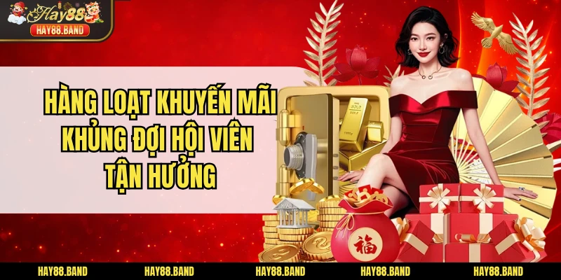 Hàng loạt khuyến mãi khủng đợi hội viên tận hưởng