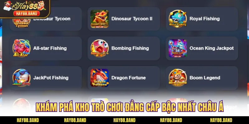 Khám phá kho trò chơi đẳng cấp bậc nhất Châu Á