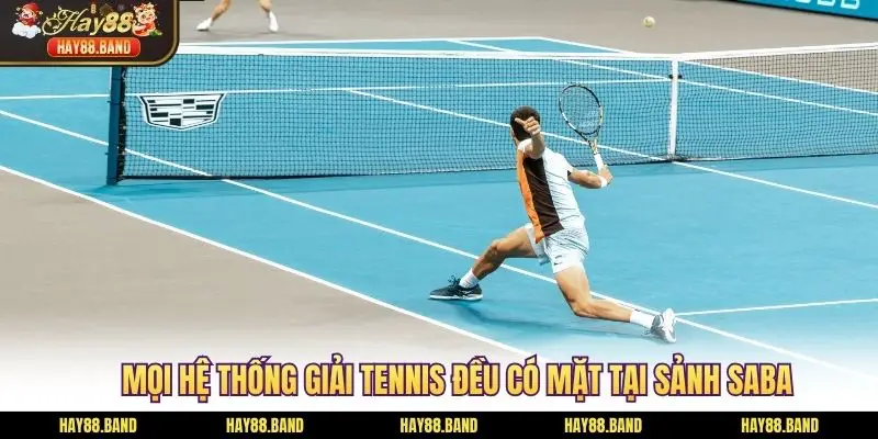 Mọi hệ thống giải tennis đều có mặt tại sảnh SABA Mọi hệ thống giải tennis đều có mặt tại sảnh SABA