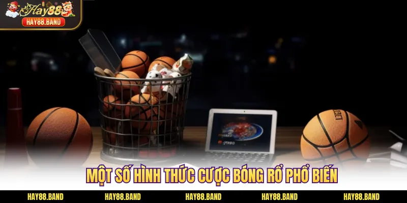 Một số hình thức cược bóng rổ phổ biến