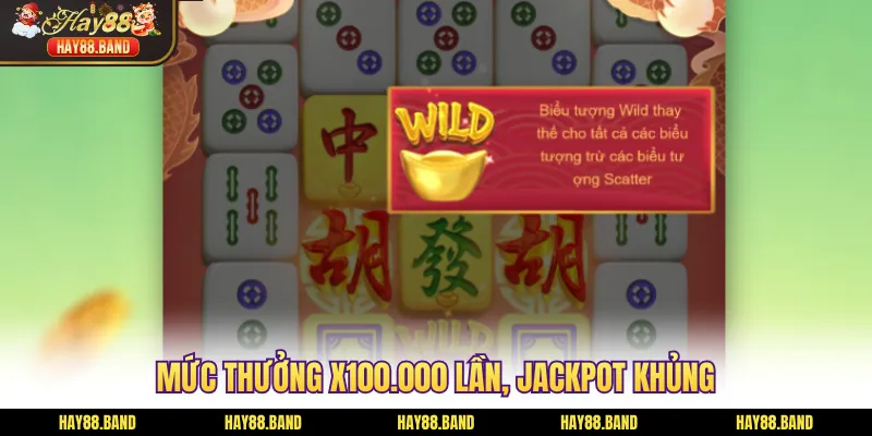 Mức thưởng X100.000 lần, jackpot khủng