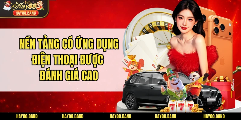 Nền tảng có ứng dụng điện thoại được đánh giá cao