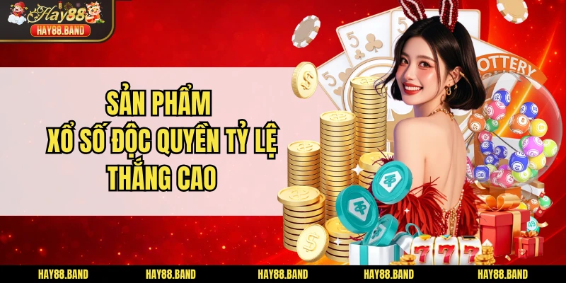 Sản phẩm xổ số độc quyền tỷ lệ thắng cao