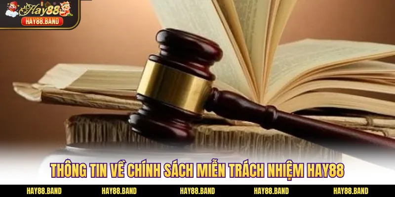 Thông tin về chính sách miễn trách nhiệm HAY88