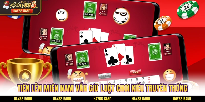 Tiến lên miền Nam vẫn giữ luật chơi kiểu truyền thống